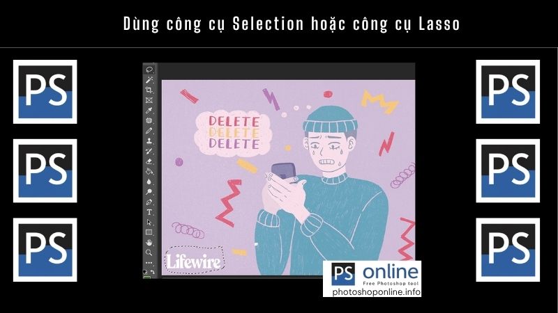 Hướng dẫn xóa chữ trong Photoshop chuẩn chỉnh chỉ trong 3 phút 4 Dùng công cụ Selection hoặc công cụ Lasso
