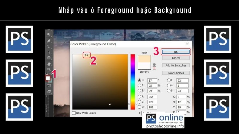 Hướng dẫn chi tiết cách tô màu và đổ màu trong Photoshop đơn giản, dễ thực hiện 3 Nhấp vào ô Foreground hoặc Background
