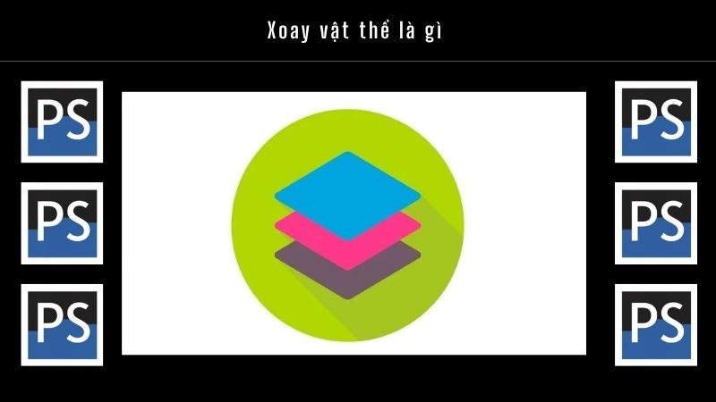 Cách xoay vật thể trong Photoshop đơn giản cho người mới bắt đầu 2 Xoay vật thể trong Photoshop là gì